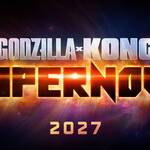 godzilla x kong supernova 2027 11 1