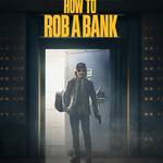 How to Rob a Bank 2026