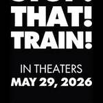 Stop! That! Train! (2026) 1